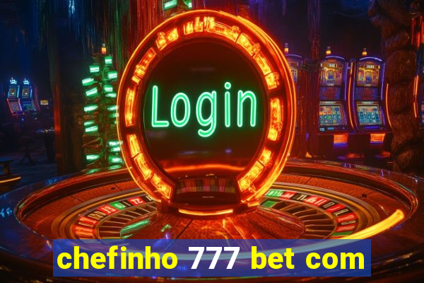 chefinho 777 bet com